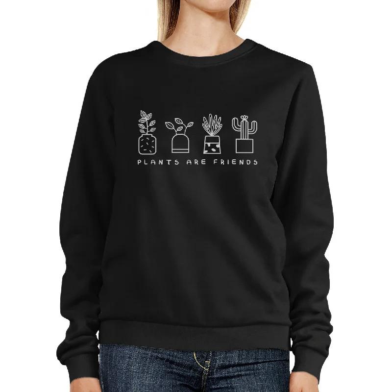 Warehouse Sale Plants Are Friends Cute Graphic Sweatshirt Gifts For Plant Lovers